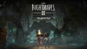Little Nightmares III: The Backstage DLC Out This Week little_nightmares_iii_the_backstage_banner